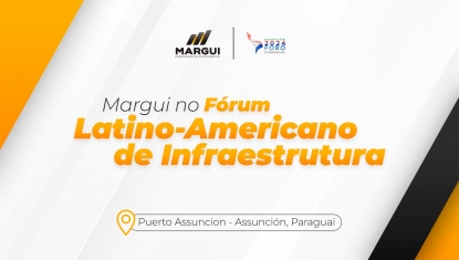 Margui no Fórum Latino-Americano de Infraestrutura – Assunção 2024: Conectando o Presente ao Futuro da América Latina